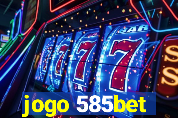 jogo 585bet